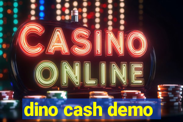 dino cash demo